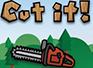 Cut It!